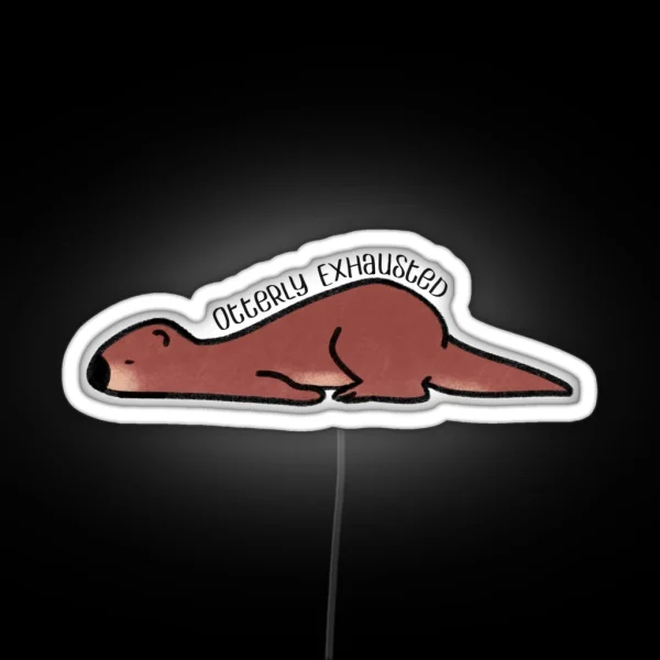 Otterly Exhausted RGB Neon Sign