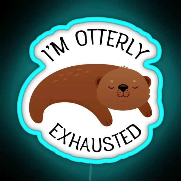 Otterly Exhausted Sleeping Otter Pun Slogan RGB Neon Sign
