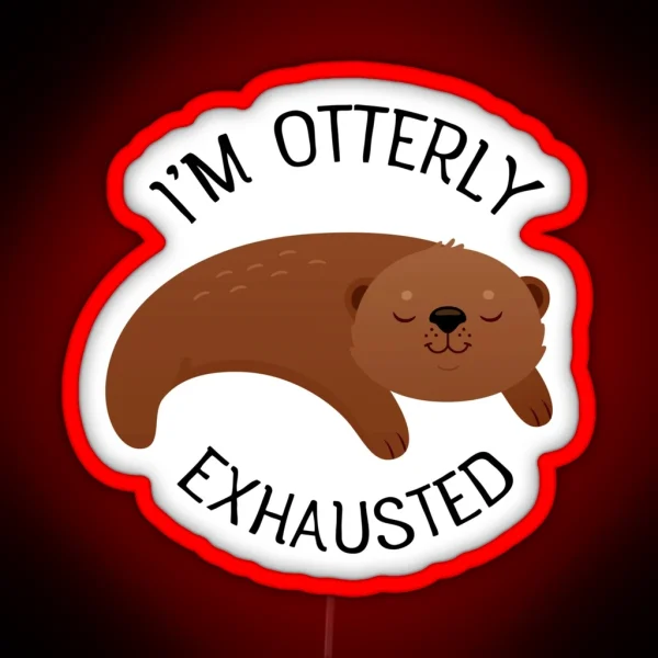 Otterly Exhausted Sleeping Otter Pun Slogan RGB Neon Sign