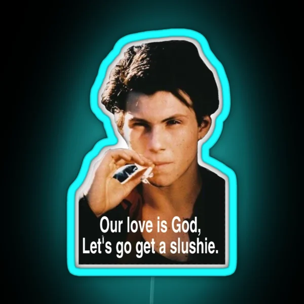 Our Love Is God Let S Go Get A Slushie RGB Neon Sign