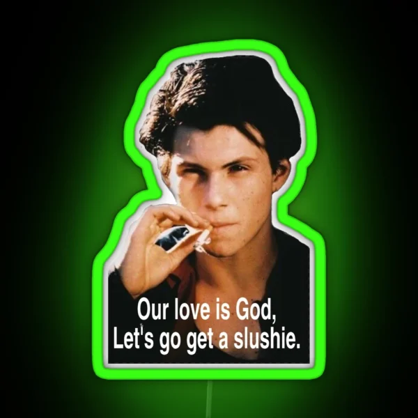 Our Love Is God Let S Go Get A Slushie RGB Neon Sign