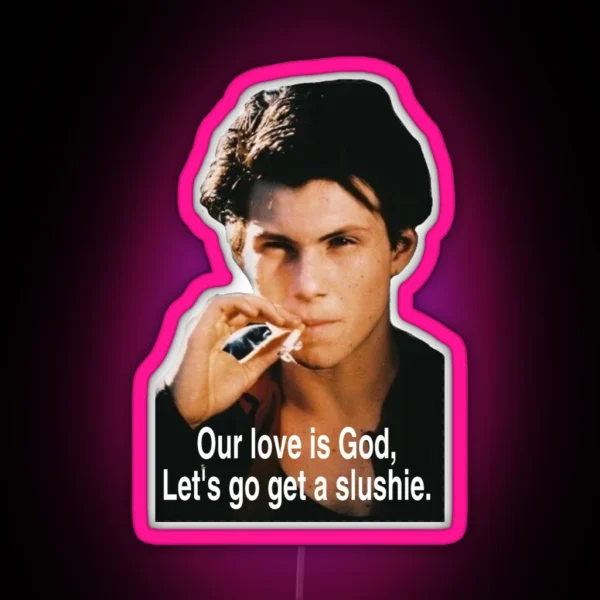 Our Love Is God Let S Go Get A Slushie RGB Neon Sign