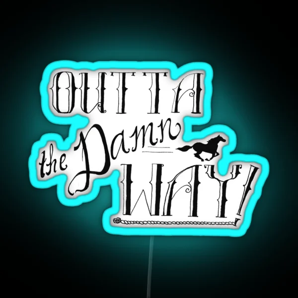 Outta The DAMN Way RGB Neon Sign