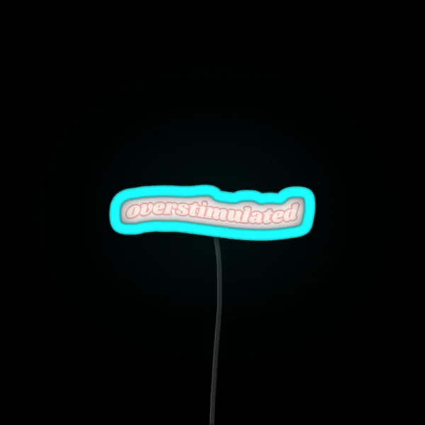 Overstimulated RGB Neon Sign