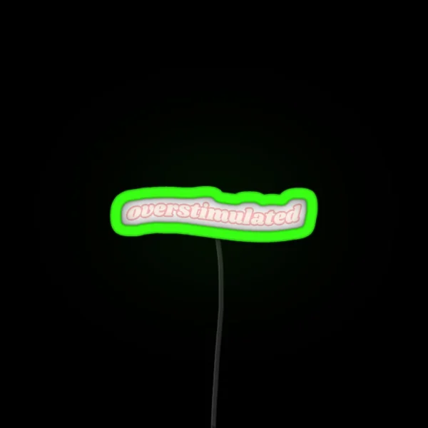 Overstimulated RGB Neon Sign
