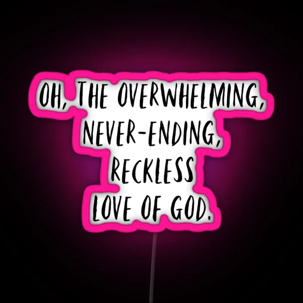 Overwhelming Love Of God RGB Neon Sign