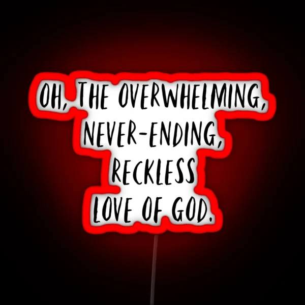 Overwhelming Love Of God RGB Neon Sign