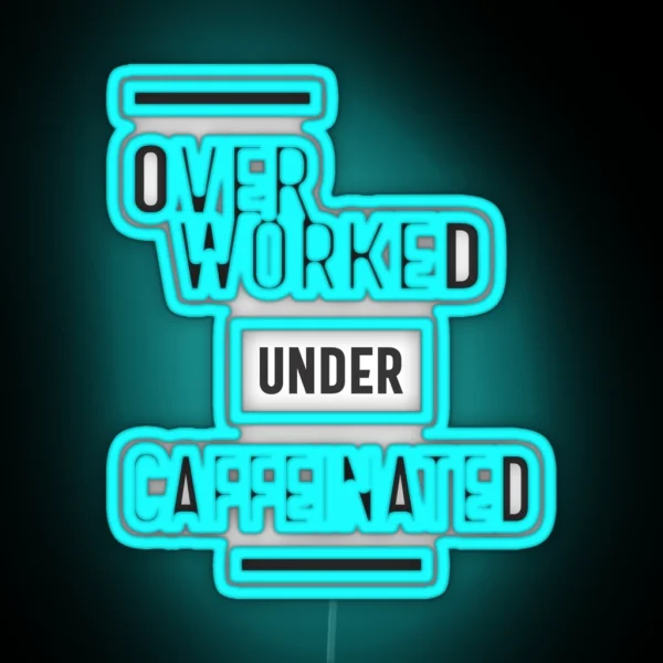 Overworked Under Caffeinated RGB Neon Sign