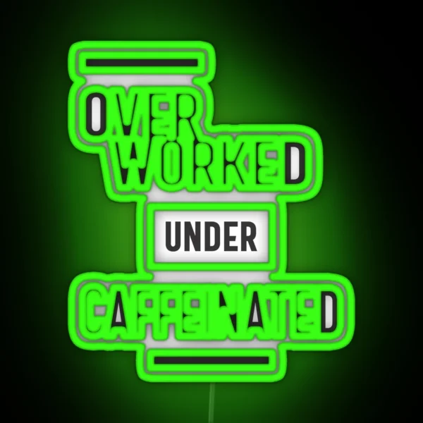 Overworked Under Caffeinated RGB Neon Sign