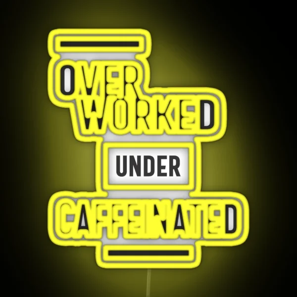 Overworked Under Caffeinated RGB Neon Sign