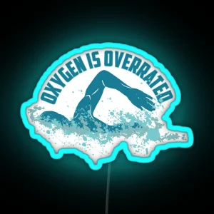 Oxygen Is Overrated Funny Swimming Pun Gift RGB Neon Sign