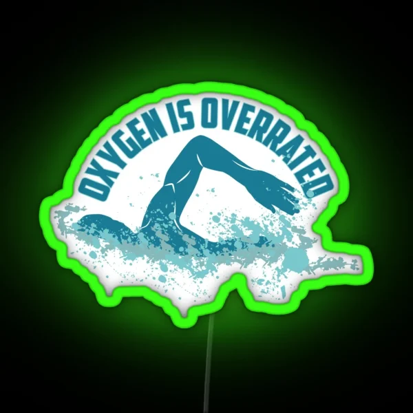 Oxygen Is Overrated Funny Swimming Pun Gift RGB Neon Sign