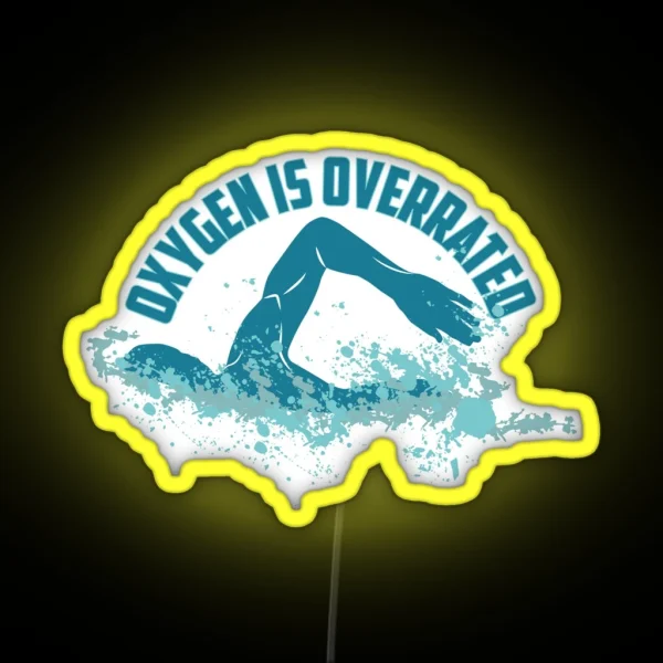Oxygen Is Overrated Funny Swimming Pun Gift RGB Neon Sign