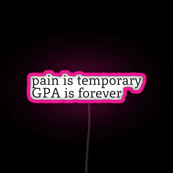 Pain Is Temporary GPA Is Forever Laptop Led RGB Neon Sign