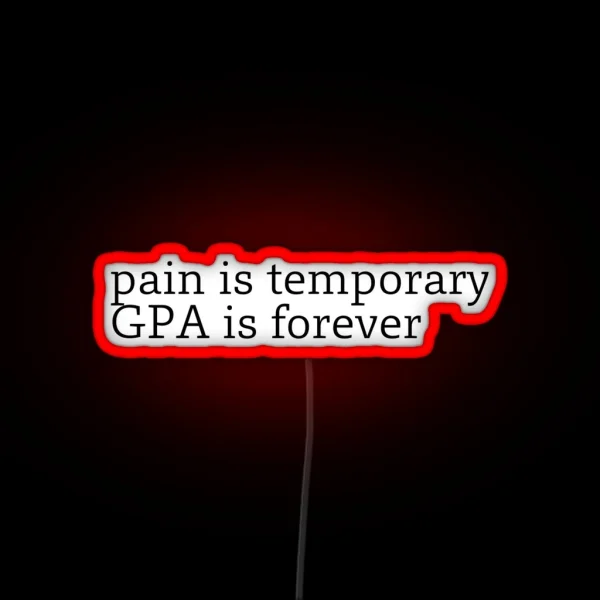 Pain Is Temporary GPA Is Forever Laptop Led RGB Neon Sign