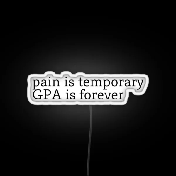 Pain Is Temporary GPA Is Forever Laptop Led RGB Neon Sign