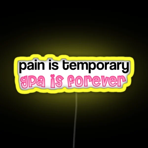 Pain Is Temporary Gpa Is Forever RGB Neon Sign