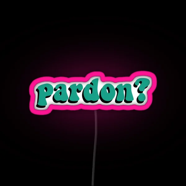 Pardon RGB Neon Sign