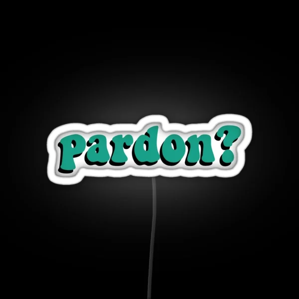 Pardon RGB Neon Sign