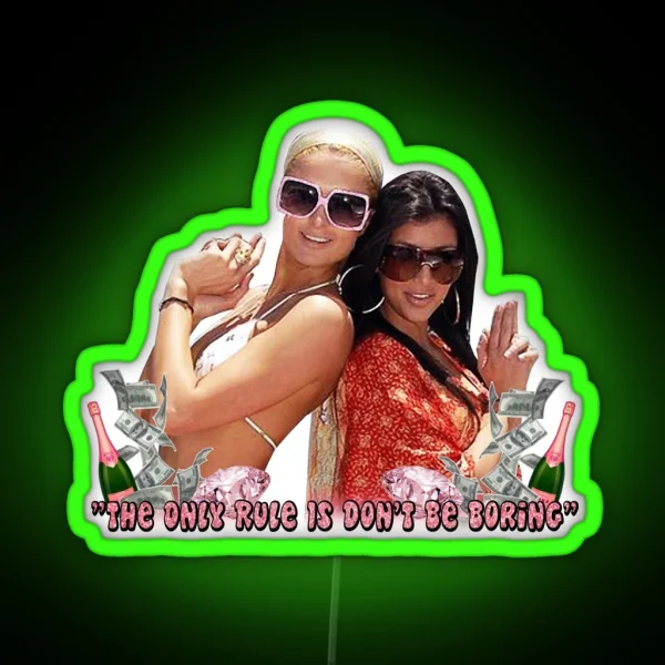 Paris Hilton And Kim Kardashian Don T Be Boring RGB Neon Sign