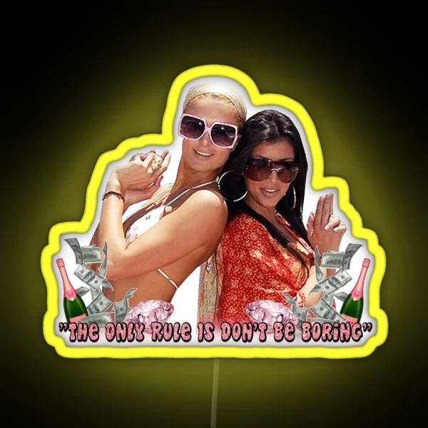 Paris Hilton And Kim Kardashian Don T Be Boring RGB Neon Sign