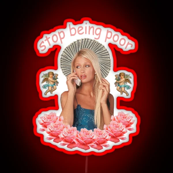 Paris Hilton Stop Being Poor RGB Neon Sign