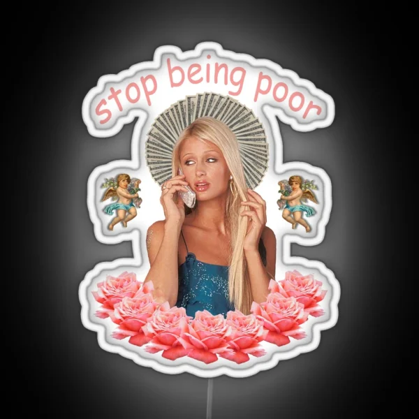 Paris Hilton Stop Being Poor RGB Neon Sign