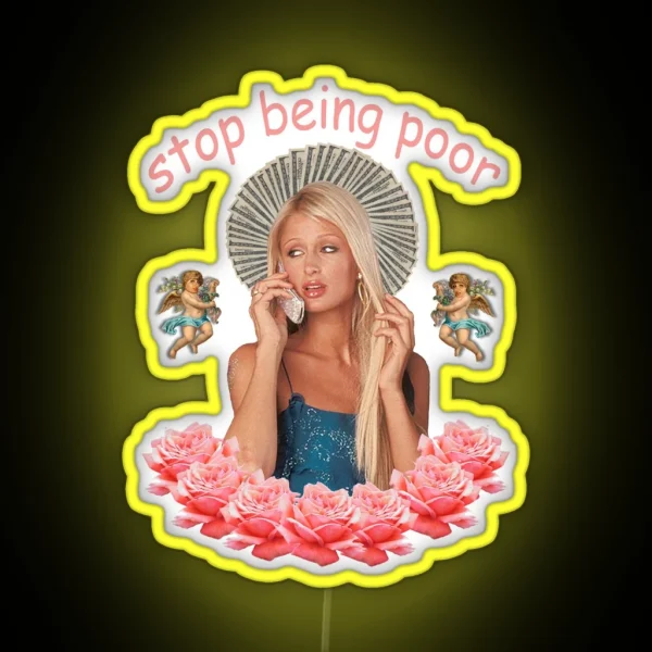 Paris Hilton Stop Being Poor RGB Neon Sign