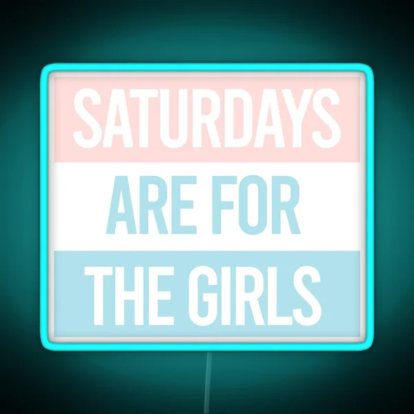 Pastel Saturdays Are For The Girls RGB Neon Sign