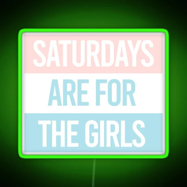 Pastel Saturdays Are For The Girls RGB Neon Sign