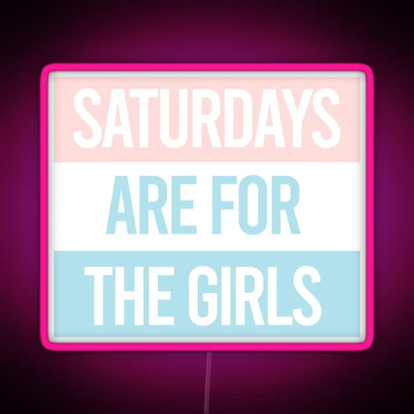 Pastel Saturdays Are For The Girls RGB Neon Sign