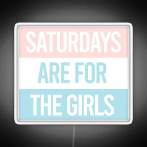 Pastel Saturdays Are For The Girls RGB Neon Sign