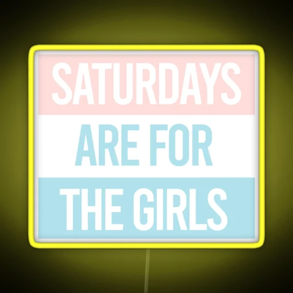 Pastel Saturdays Are For The Girls RGB Neon Sign