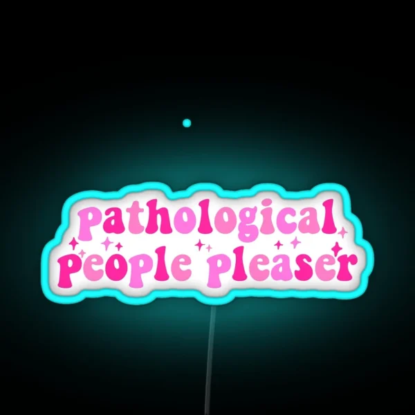 Pathological People Pleaser RGB Neon Sign