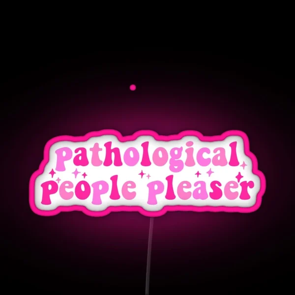 Pathological People Pleaser RGB Neon Sign