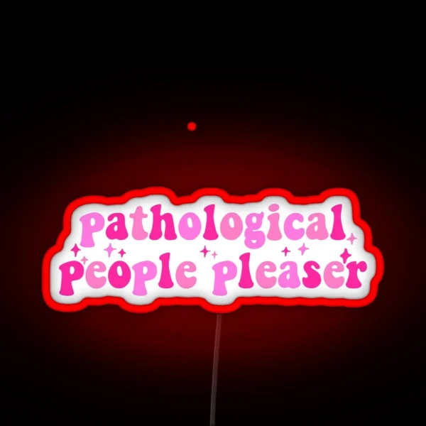 Pathological People Pleaser RGB Neon Sign