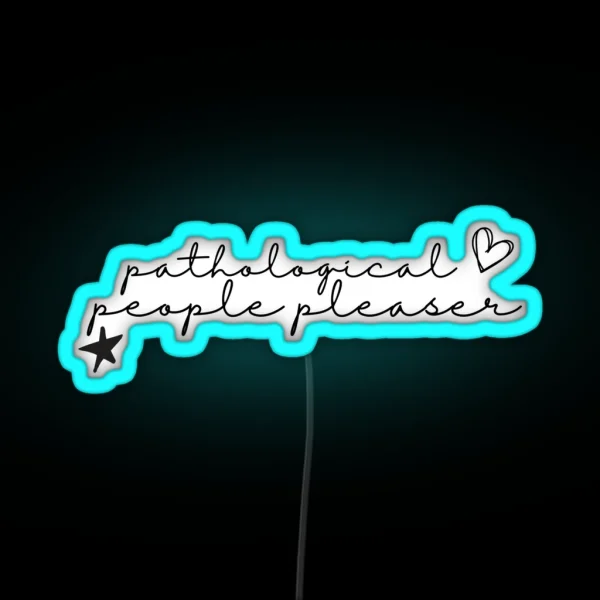 Pathological People Pleaser RGB Neon Sign