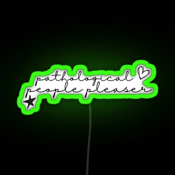 Pathological People Pleaser RGB Neon Sign
