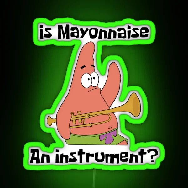 Patrick Star Is Mayonnaise An Instrument RGB Neon Sign