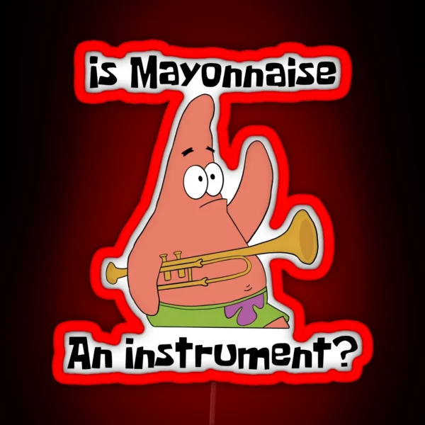 Patrick Star Is Mayonnaise An Instrument RGB Neon Sign