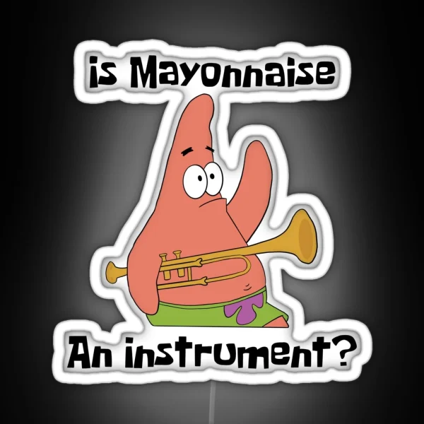 Patrick Star Is Mayonnaise An Instrument RGB Neon Sign