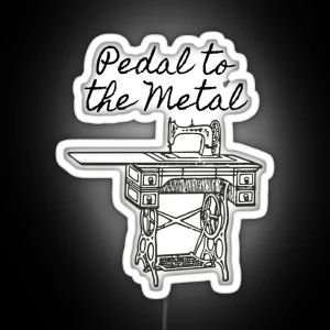 Pedal To The Metal Humorous Sewing Machine RGB Neon Sign