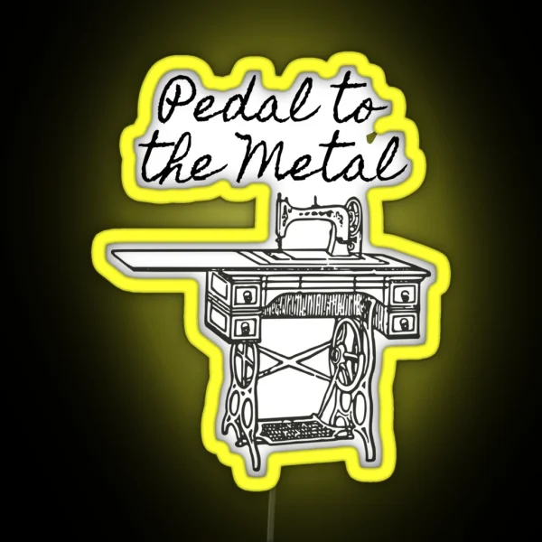 Pedal To The Metal Humorous Sewing Machine RGB Neon Sign