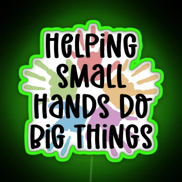 Pediatric OT Helping Small Hands Do Big Things Occupational Therapist OT Occupational Therapy Gifts RGB Neon Sign