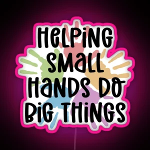 Pediatric OT Helping Small Hands Do Big Things Occupational Therapist OT Occupational Therapy Gifts RGB Neon Sign