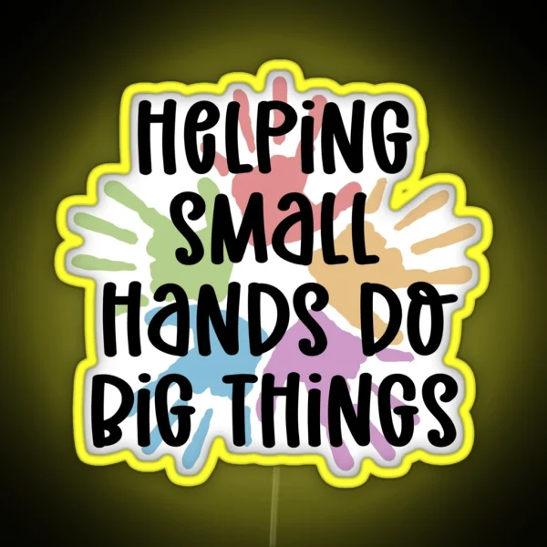 Pediatric OT Helping Small Hands Do Big Things Occupational Therapist OT Occupational Therapy Gifts RGB Neon Sign