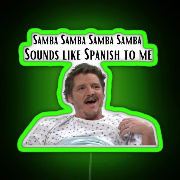 Pedro Pascal Sounds Like Spanish To Me RGB Neon Sign