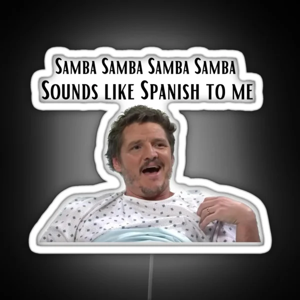 Pedro Pascal Sounds Like Spanish To Me RGB Neon Sign