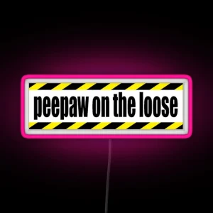 Peepaw On The Loose RGB Neon Sign