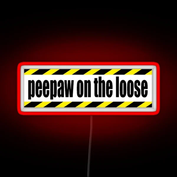 Peepaw On The Loose RGB Neon Sign